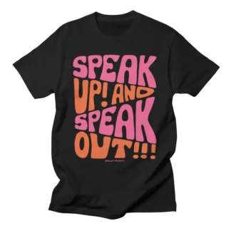 Speak Up and Speak Out! T-Shirt